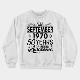 September 1970 Happy Birthday 50 Years Of Being Awesome To Me You Papa Nana Dad Mom Son Daughter Crewneck Sweatshirt